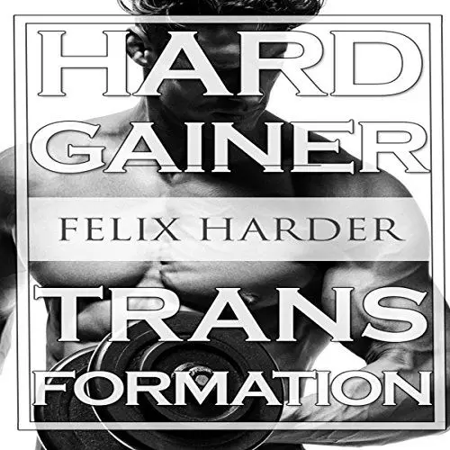 Produktbild: Bodybuilding: The Hardgainer Transformation: Step by Step Program on Training, Cardio and Nutrition - Bodybuilding Series, Volume 7
