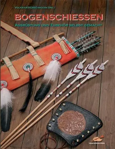 Produktbild: Bogenschiessen - Ausrüstung und Zubehör selbst gemacht: Ausrüstung & Zubehör selbst gemacht