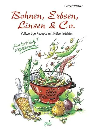 Produktbild: Bohnen, Erbsen, Linsen & Co. Vollwertige Rezepte mit Hülsenfrüchten. Fantastisch vegetarisch
