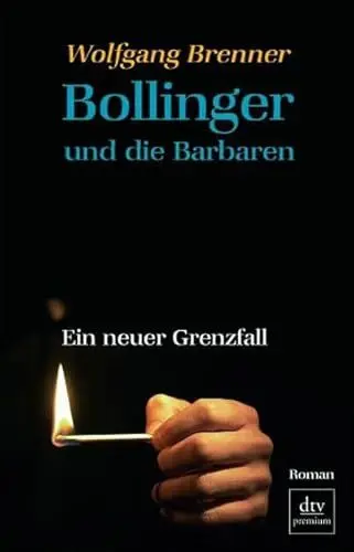 Produktbild: Bollinger und die Barbaren: Ein neuer Grenzfall – Roman (dtv Fortsetzungsnummer 0)