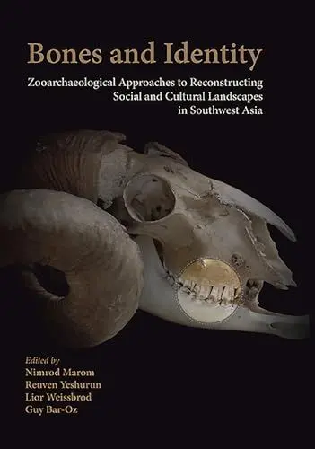 Produktbild: Bones and Identity: Zooarchaeological Approaches to Reconstructing Social and Cultural Landscapes in Southwest Asia