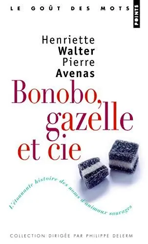 Produktbild: Bonobo, Gazelle & Cie. L''Tonnante Histoire Des Noms D'Animaux Sauvages: L'étonnante histoire des noms d'animaux sauvages