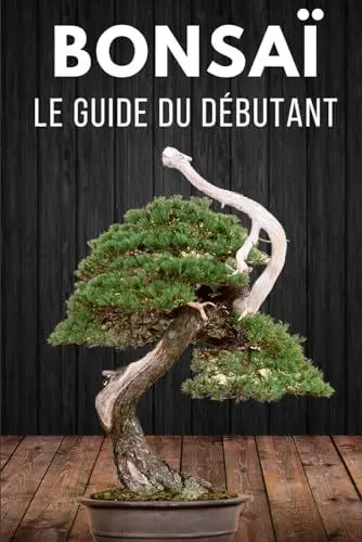 Produktbild: Bonsaï le Guide du Débutant: L'essentiel de l'entretien des Bonsaïs