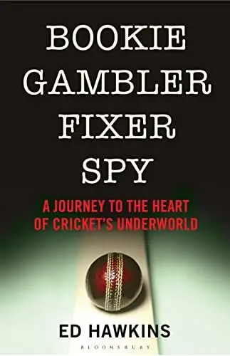 Produktbild: Bookie Gambler Fixer Spy: A Journey to the Heart of Cricket's Underworld