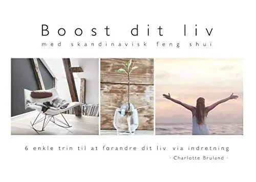 Produktbild: Boost dit liv - med skandinavisk feng shui: 6 enkle trin til at forandre dit liv via indretning