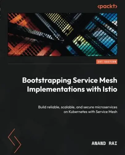 Produktbild: Bootstrapping Service Mesh Implementations with Istio: Build reliable, scalable, and secure microservices on Kubernetes with Service Mesh