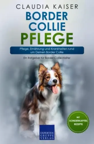 Produktbild: Border Collie Pflege: Pflege, Ernährung und Krankheiten rund um Deinen Border Collie