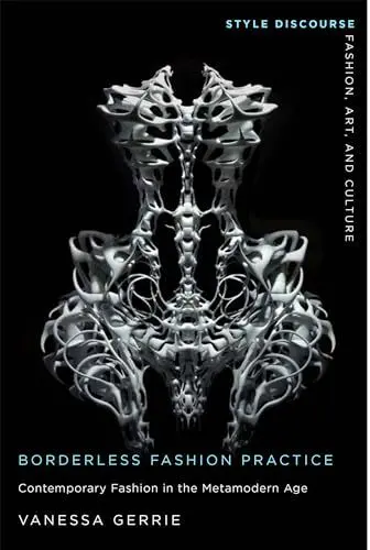 Produktbild: Borderless Fashion Practice: Contemporary Fashion in the Metamodern Age (Style Discourse: Fashion, Art, and Culture)