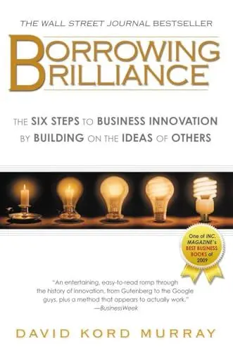 Produktbild: Borrowing Brilliance: The Six Steps to Business Innovation by Building on the Ideas of Others