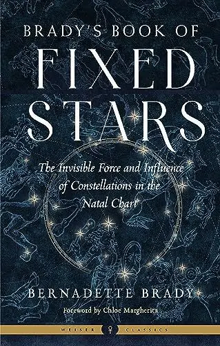 Produktbild: Brady's Book of Fixed Stars: The Invisible Force and Influence of Constellations in the Natal Chart (Weiser Classics)