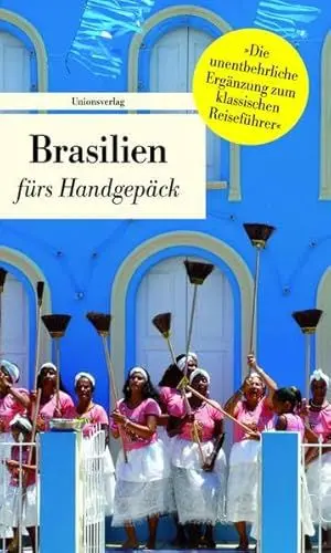 Produktbild: Brasilien fürs Handgepäck: Geschichten und Berichte – Ein Kulturkompass. Herausgegeben von Eva Karnofsky. Herausgegeben von Eva Karnofsky. Bücher fürs Handgepäck