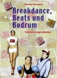 Produktbild: Breakdance, Beats und Bodrum. Türkische Jugendkultur