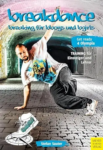 Produktbild: Breakdance - Breaking für bboys und bgirls: Training für Einsteiger und Lehrer (Wo Sport Spaß macht)