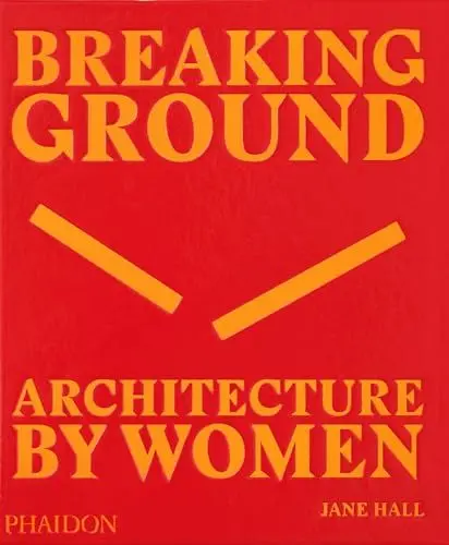 Produktbild: Breaking Ground: Architecture by Women (Architecture in Detail)