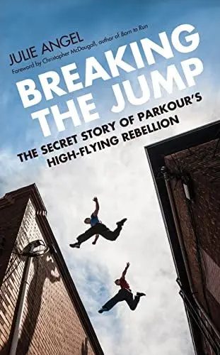 Produktbild: Breaking the Jump: The Secret Story of Parkour's High Flying Rebellion