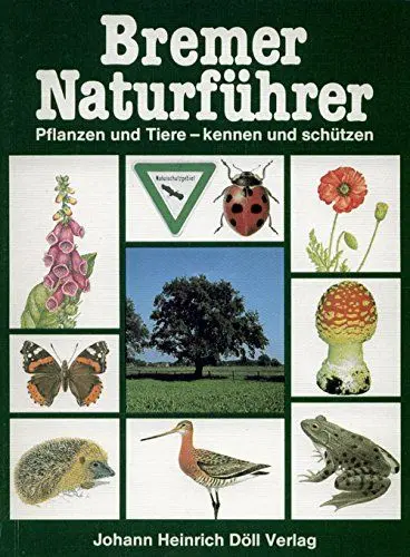 Produktbild: Bremer Naturführer. Pflanzen und Tiere kennen und schützen. Naturschutz - Landschafts- und Biotopenführer