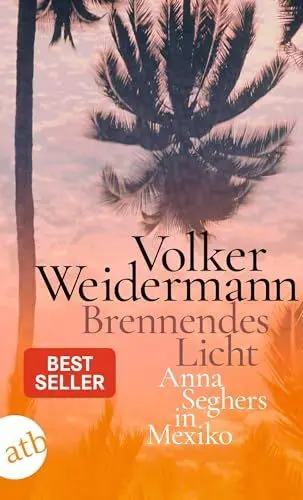 Produktbild: Brennendes Licht: Anna Seghers in Mexiko