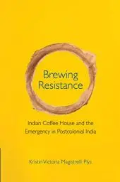 Produktbild: Brewing Resistance: Indian Coffee House and the Emergency in Postcolonial India