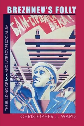 Produktbild: Brezhnev's Folly: The Building of BAM and Late Soviet Socialism (Pitt Series in Russian and East European Studies)