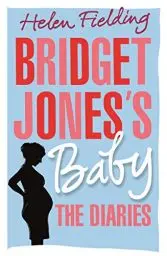 Produktbild: Bridget Jones’s Baby: The Diaries: The Diaries, Ausgezeichnet: Bollinger Everyman Wodehouse Prize 2017 (Bridget Jones's Diary)