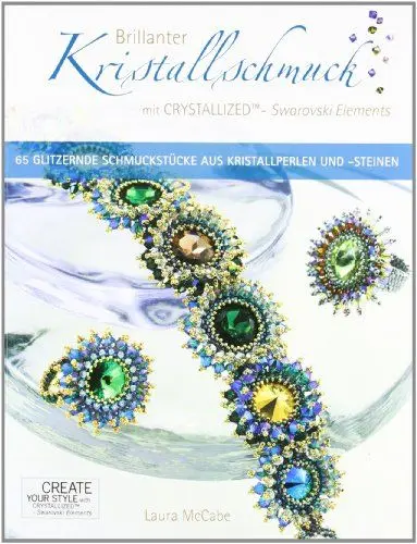 Produktbild: Brillanter Kristallschmuck mit CRYSTALLIZED™ - Swarovski Elements: 65 Glitzernde Schmuckstücke aus Kristallperlen und -steinen