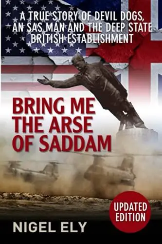 Produktbild: Bring Me The Arse Of Saddam: A true story of an SAS man at war with the British Establishment
