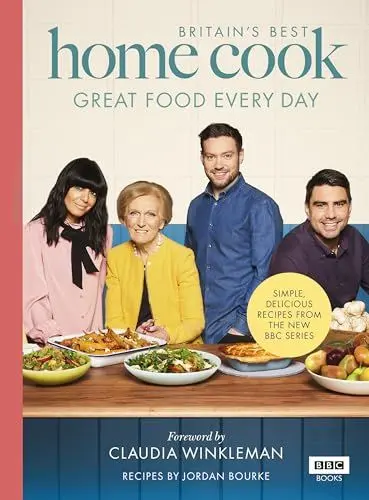 Produktbild: Britain’s Best Home Cook: Great Food Every Day: Simple, delicious recipes from the new BBC series