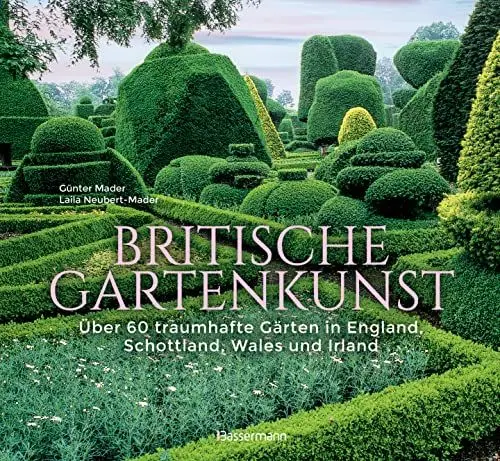 Produktbild: Britische Gartenkunst - Über 60 traumhafte Gärten in England, Schottland, Wales und Irland: Bildband und Reiseführer. Sonderausgabe mit vollständig aktualisierten Reiseinformationen
