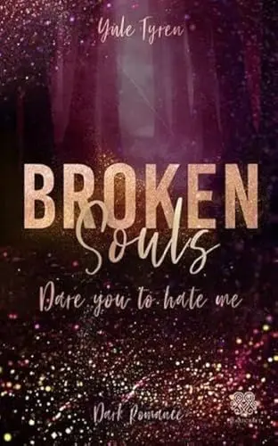 Produktbild: Broken Souls - Dare you to hate me (Dark Romance) Band 2