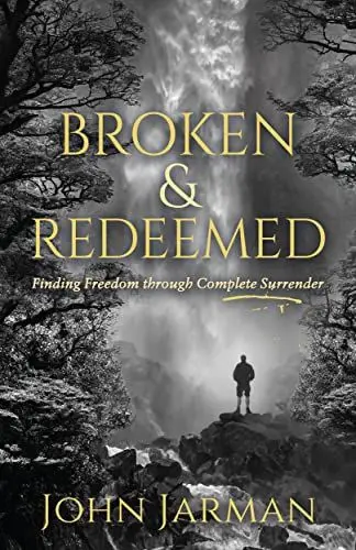 Produktbild: Broken and Redeemed: Finding Freedom Through Complete Surrender