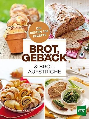 Produktbild: Brot, Gebäck & Brotaufstriche: Die besten 106 Rezepte