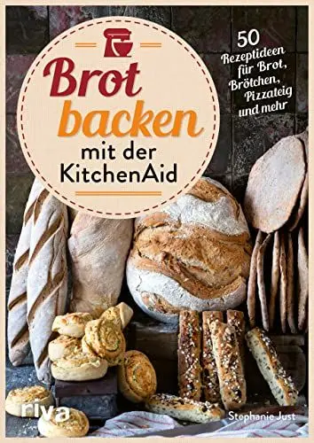 Produktbild: Brot backen mit der KitchenAid: 50 Rezeptideen für Brot, Brötchen, Pizzateig und mehr | Rezepte für Vollkornbrot und Sauerteig. Mit und ohne Hefe