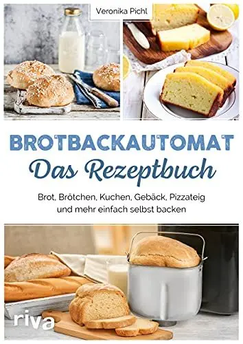 Produktbild: Brotbackautomat – Das Rezeptbuch: Brot, Brötchen, Kuchen, Gebäck, Pizzateig und mehr einfach selbst backen. Über 60 leckere und abwechslungsreiche Rezepte