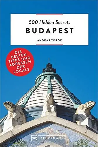 Produktbild: Bruckmann Reiseführer: 500 Hidden Secrets Budapest. Die besten Tipps und Adressen der Locals. Ein Reiseführer mit garantiert den besten Geheimtipps und Adressen.