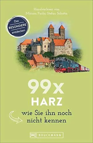 Produktbild: Bruckmann Reiseführer: 99 x Harz, wie Sie ihn noch nicht kennen. 99x Kultur, Natur, Essen und Hotspots abseits der bekannten Highlights.
