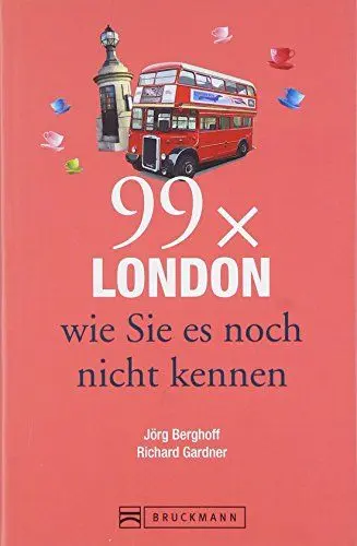 Produktbild: Bruckmann Reiseführer: 99 x London wie Sie es noch nicht kennen. 99x Kultur, Natur, Essen und Hotspots abseits der bekannten Highlights.