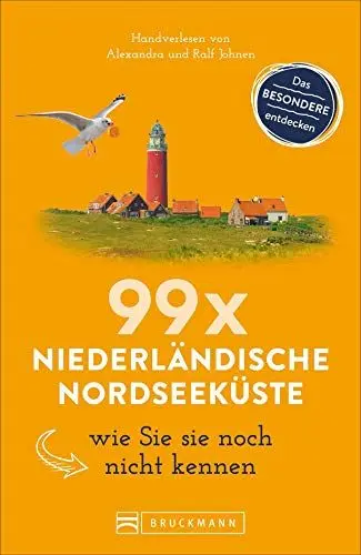 Produktbild: Bruckmann Reiseführer: 99 x Niederländische Nordseeküste wie Sie sie noch nicht kennen. 99x Kultur, Natur, Essen und Hotspots abseits der bekannten Highlights.