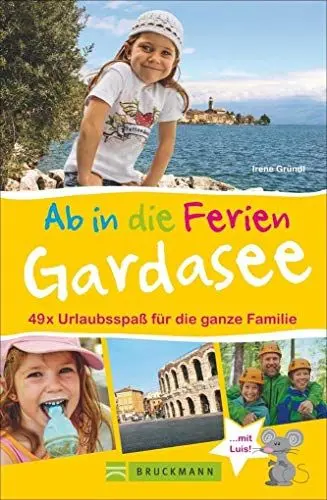 Produktbild: Bruckmann Reiseführer: Ab in die Ferien Gardasee mit Verona. 49 x Urlaubsspaß für die ganze Familie. Ein Familienreiseführer mit Insidertipps für den perfekten Urlaub mit Kindern.