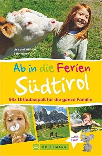 Produktbild: Bruckmann Reiseführer: Ab in die Ferien Südtirol. 56x Urlaubsspaß für die ganze Familie. Ein Familienreiseführer mit Insidertipps für den perfekten Urlaub mit Kindern.