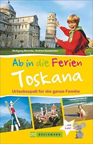 Produktbild: Bruckmann Reiseführer: Ab in die Ferien Toskana. 67x Urlaubsspaß für die ganze Familie. Ein Familienreiseführer mit Insidertipps für den perfekten Urlaub mit Kindern.