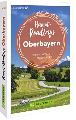 Produktbild: Bruckmann Reiseführer – Heimat-Roadtrips Oberbayern: Touren, Highlights, Geheimtipps