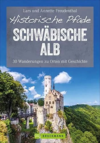 Produktbild: Bruckmann Wanderführer: Historische Pfade Schwäbische Alb: 30 Touren auf der Alb zur Burg Hohenzollern, Liechtenstein und Co. Wanderungen zu Orten mit ... 30 Wanderungen zu Orten mit Geschichte
