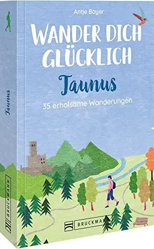 Produktbild: Bruckmann Wanderführer Taunus: Wander dich glücklich – Taunus: 35 erholsame Wanderungen