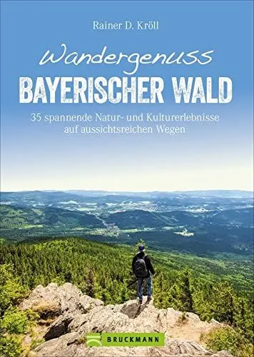 Produktbild: Bruckmann Wanderführer: Wandergenuss Bayerischer Wald. 35 spannende Natur- und Kulturerlebnisse auf aussichtsreichen Wegen. Natur, Kultur und ... auf aussichtsreichen Wegen (Erlebnis Wandern)