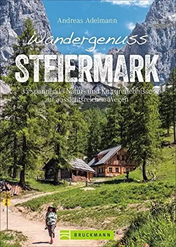 Produktbild: Bruckmann Wanderführer: Wandergenuss Steiermark. 35 spannende Natur- und Kulturerlebnisse auf Wegen mit Aussicht. Mit detaillierten Wegbeschreibungen, ... Kulturerlebnisse auf aussichtsreichen Wegen