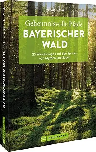 Produktbild: Bruckmann Wanderführer – Geheimnisvolle Pfade Bayerischer Wald: 33 Wanderungen auf den Spuren von Mythen und Sagen. Inkl. GPS-Tracks zum Download.