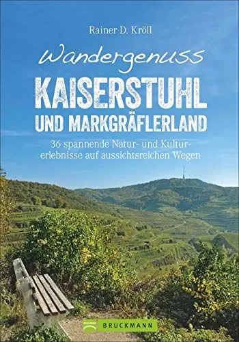 Produktbild: Bruckmann Wanderführer – Wandergenuss Kaiserstuhl und Markgräflerland: 36 spannende Natur- und Kulturerlebnisse auf aussichtsreichen Wegen. Mit GPS-Tracks zum Download (Erlebnis Wandern)
