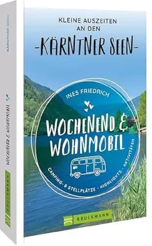 Produktbild: Bruckmann – Wochenend und Wohnmobil. Kleine Auszeiten an den Kärntner Seen: Die besten Camping- und Stellplätze, alle Highlights und Aktivitäten