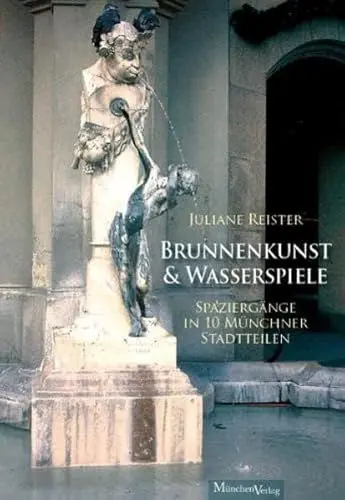 Produktbild: Brunnenkunst und Wasserspiele: Spaziergänge in zehn Münchner Stadtteilen