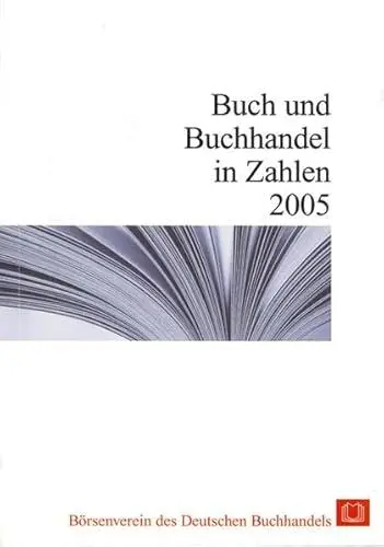 Produktbild: Buch und Buchhandel in Zahlen 2005: Hrsg. v. Börsenverein d. Dtsch. Buchhandels (Buch und Buchhandel in Zahlen: Zahlen für den Buchhandel)